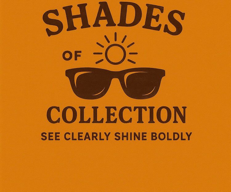 The Shades of Light Collection ~ See Clearly. Shine Boldly.