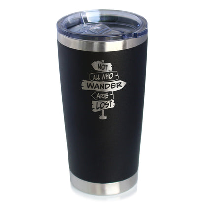Not All Who Wander Are Lost - Insulated Coffee Tumbler Cup with Sliding Lid - Stainless Steel Travel Mug - Outdoor Travel Gifts for Travelers, Campers & Hikers