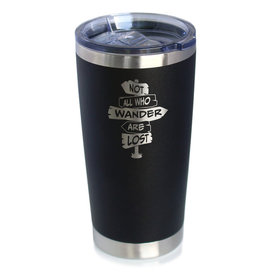 Not All Who Wander Are Lost - Insulated Coffee Tumbler Cup with Sliding Lid - Stainless Steel Travel Mug - Outdoor Travel Gifts for Travelers, Campers & Hikers